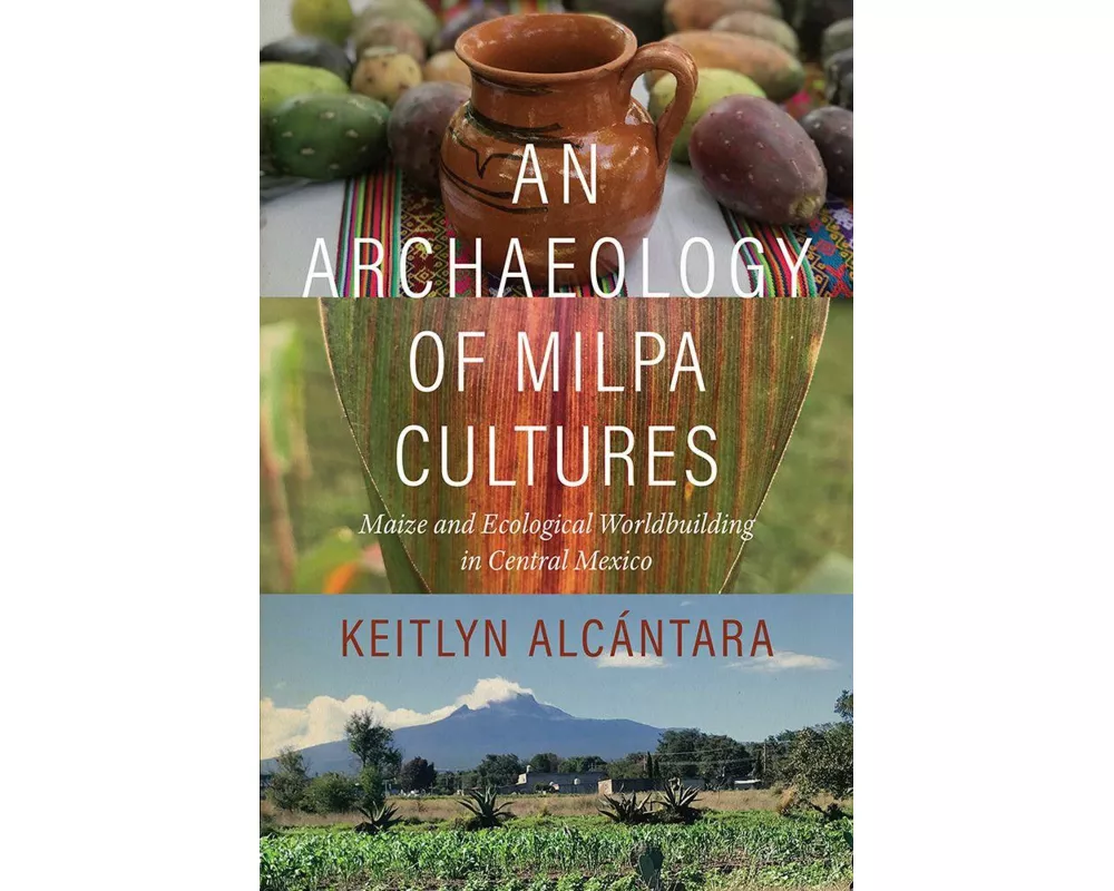 An Archaeology of Milpa Cultures