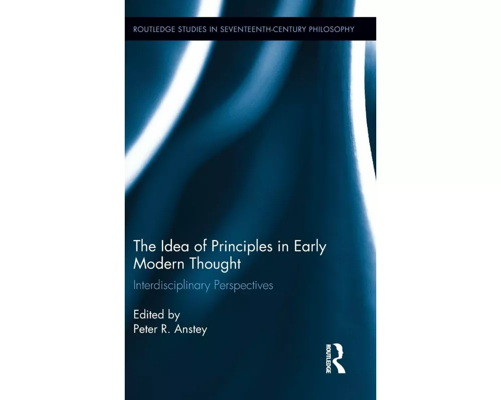 The Idea of Principles in Early Modern Thought