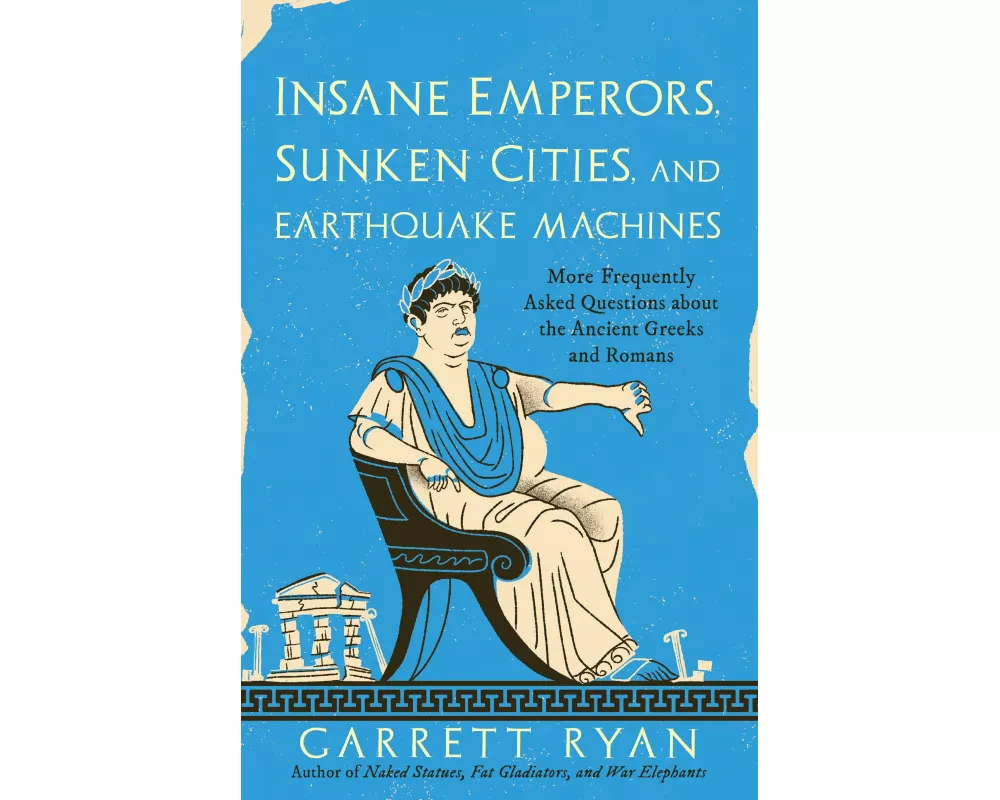Insane Emperors, Sunken Cities, and Earthquake Machines
