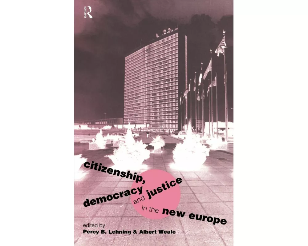 Citizenship, Democracy and Justice in the New Europe