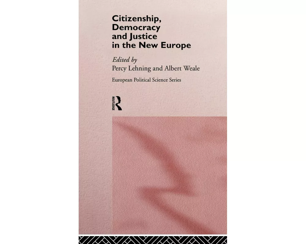 Citizenship, Democracy and Justice in the New Europe