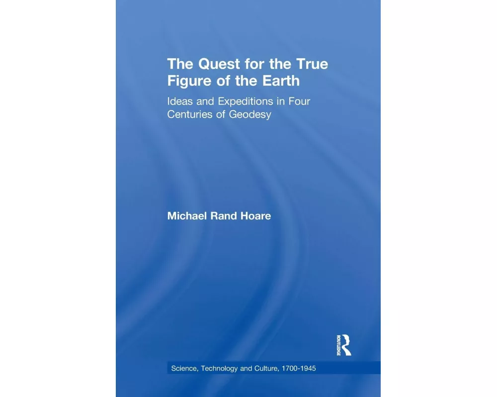 The Quest for the True Figure of the Earth
