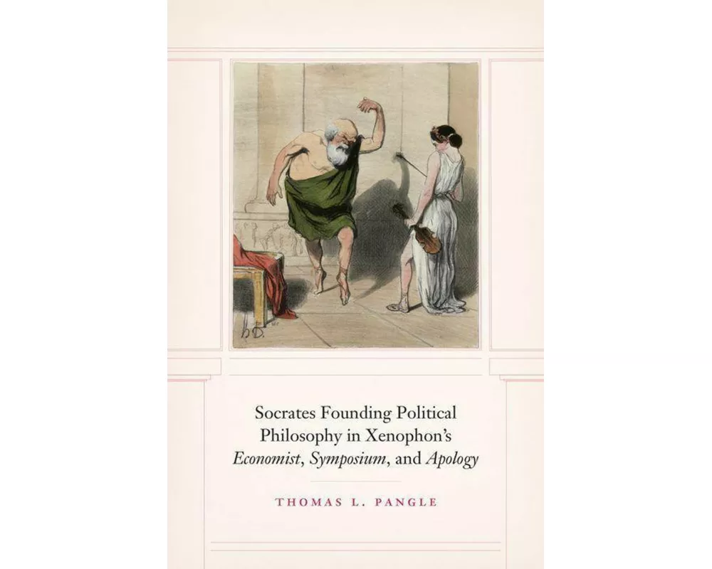 Socrates Founding Political Philosophy in Xenophon's "economist", "symposium", and "apology"