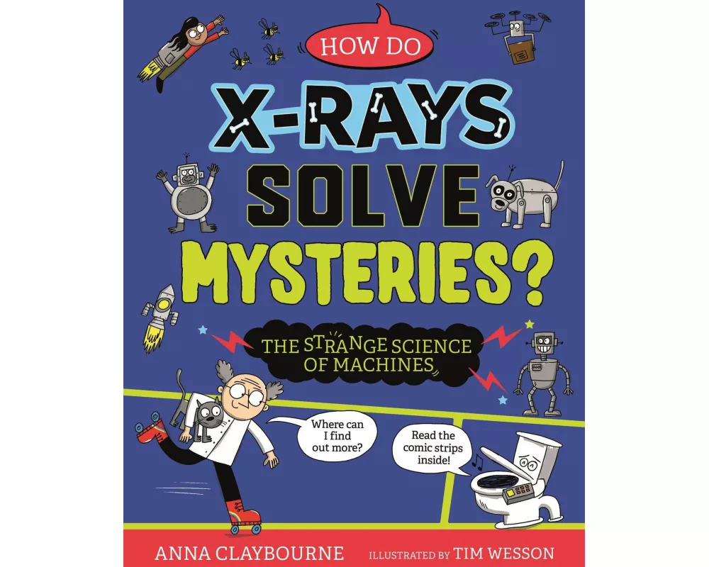 Strange Science: How do X-Rays Solve Mysteries? The Strange Science of Machines