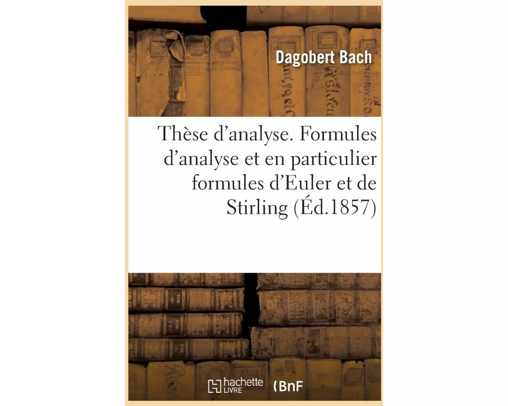 Thèse d'Analyse. Recherches Sur Quelques Formules d'Analyse