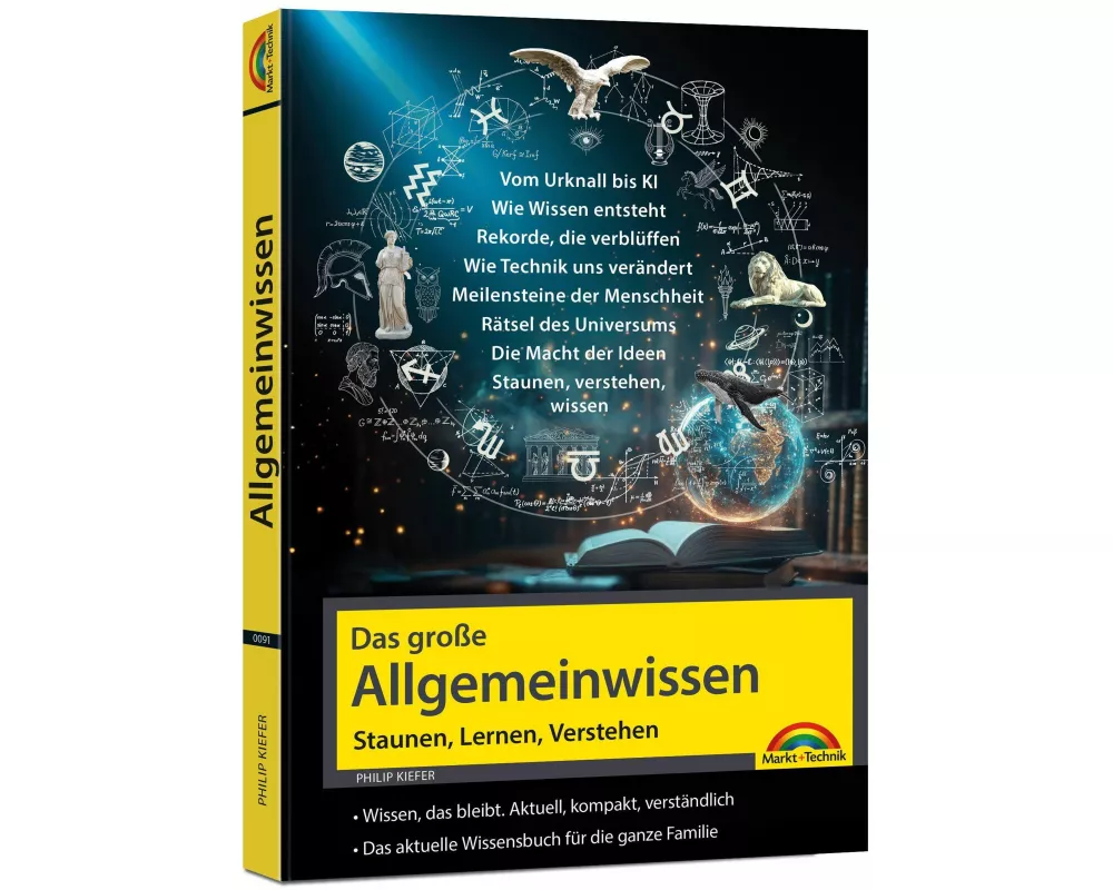 Das große Allgemeinwissen - Staunen, Lernen, Verstehen - für die ganze Familie - Vom Urknall bis KI - erweitere deinen IQ