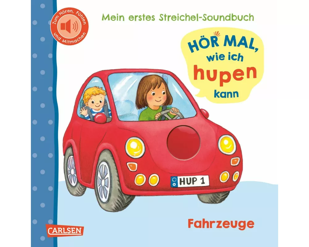 Hör mal, wie ich hupen kann (Mein erstes Streichel-Soundbuch 6)