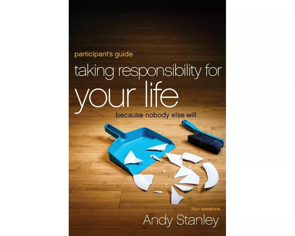 Taking Responsibility for Your Life Bible Study Participant's Guide