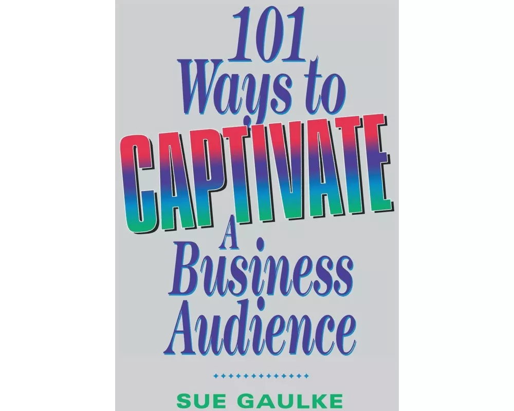 101 Ways to Captivate a Business Audience