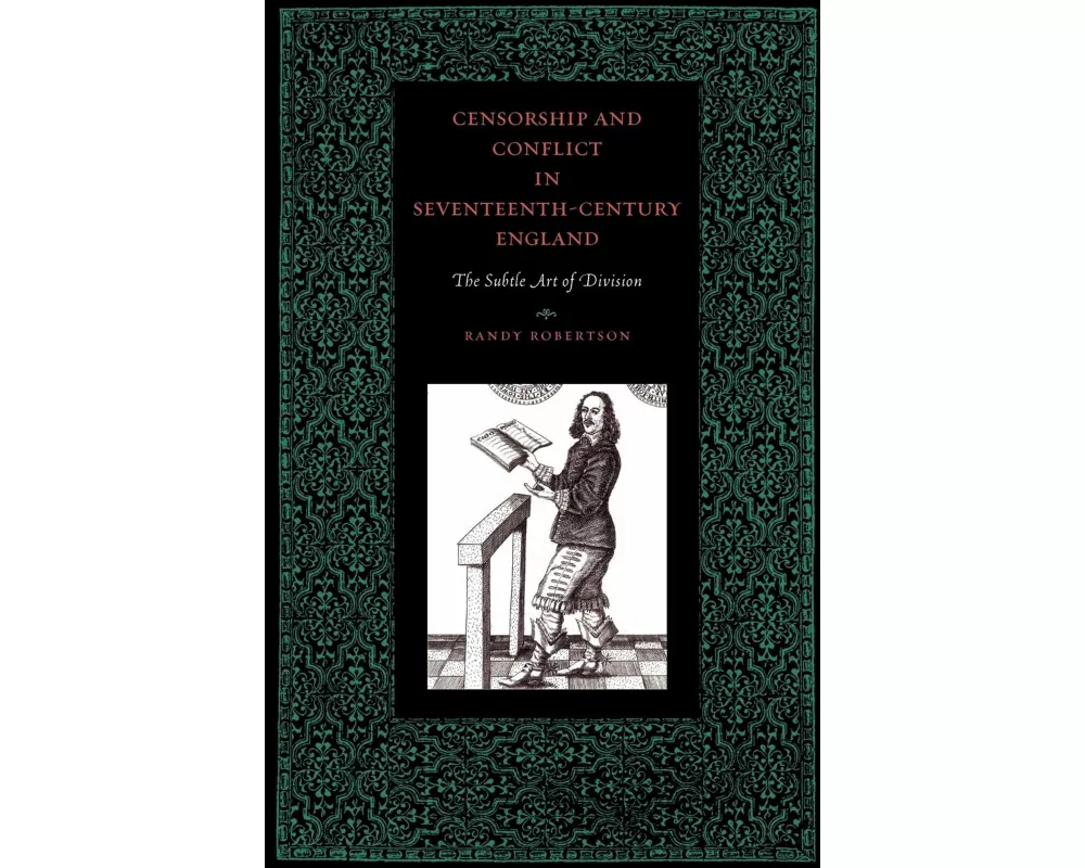 Censorship and Conflict in Seventeenth-Century England