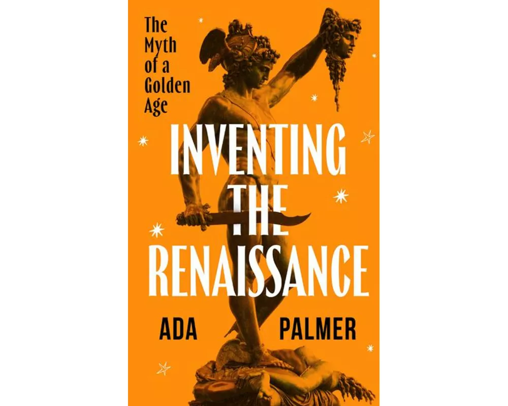 Inventing the Renaissance: The Myth of a Golden Age