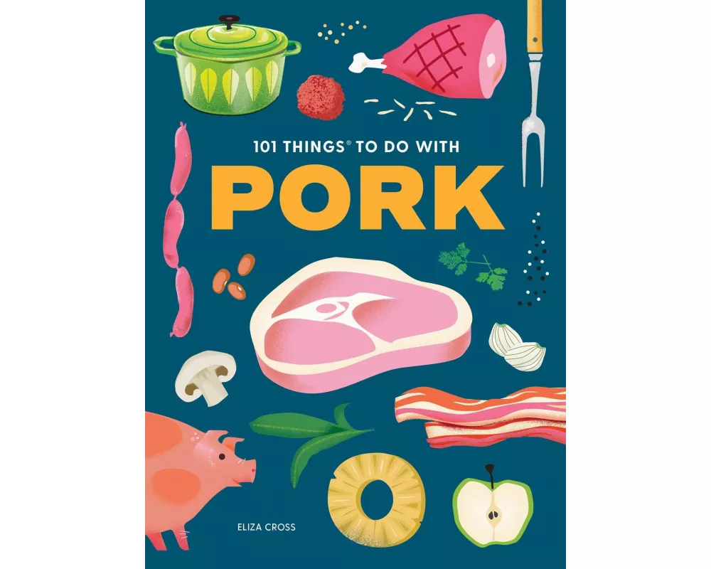 101 Things to Do with Pork