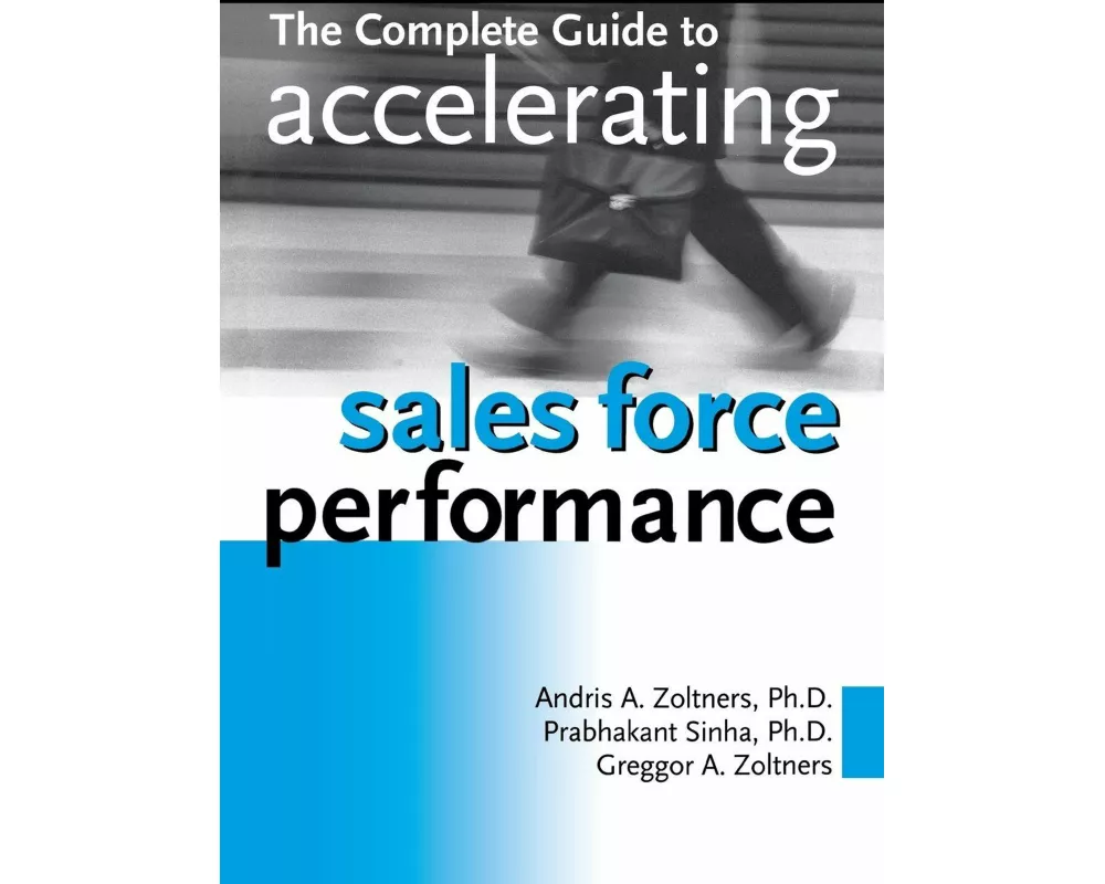 The Complete Guide to Accelerating Sales Force Performance