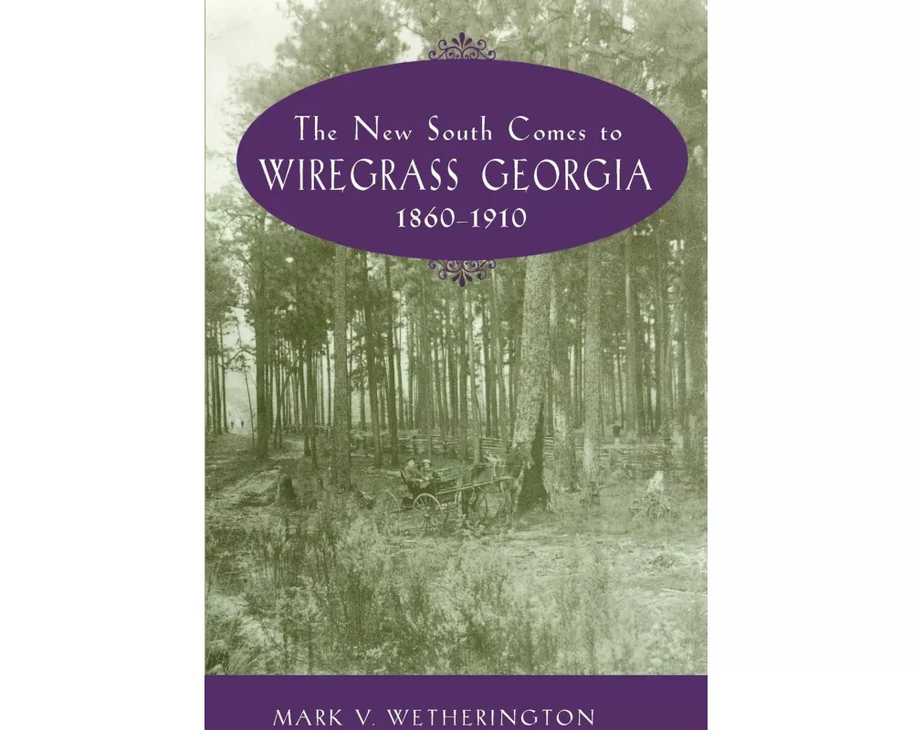 The New South Comes to Wiregrass Georgia, 1860-1910