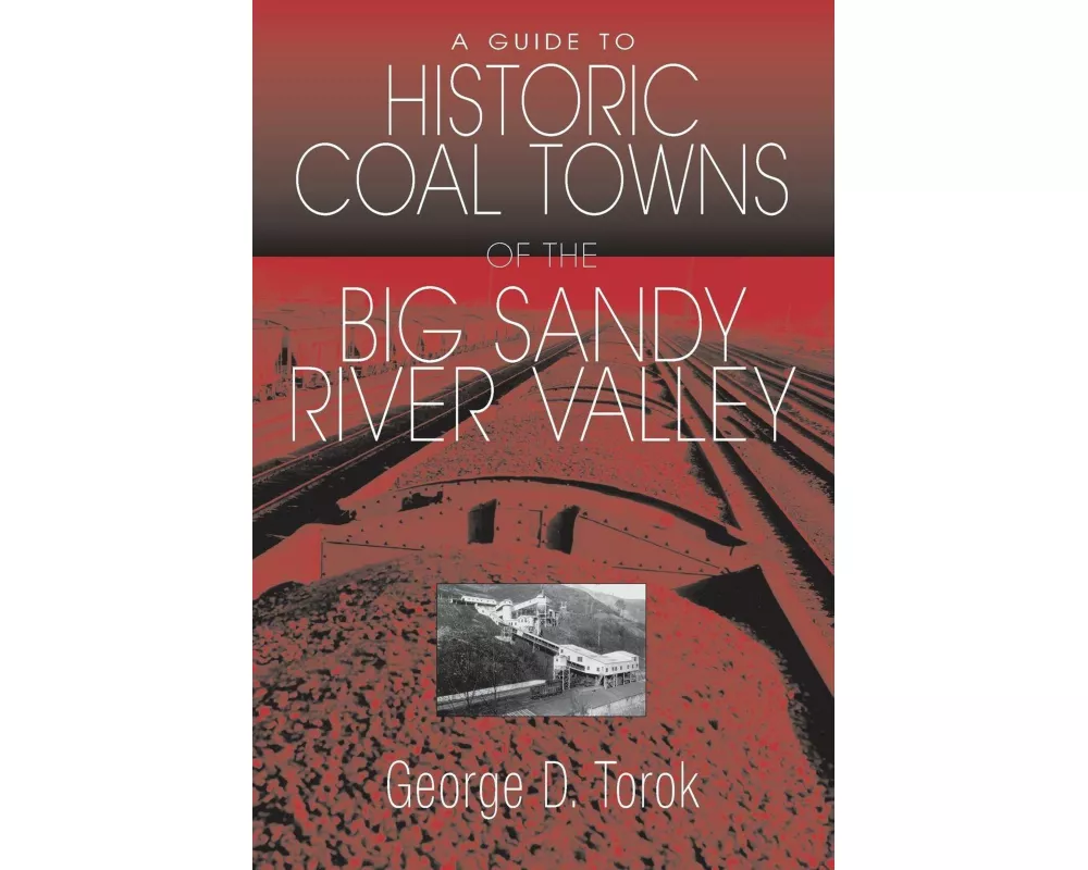 Guide to the Historic Coal Towns of the Big Sandy River Valley