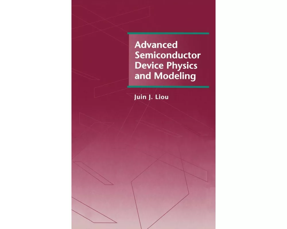Advanced Semiconductor Device Physics and Modeling