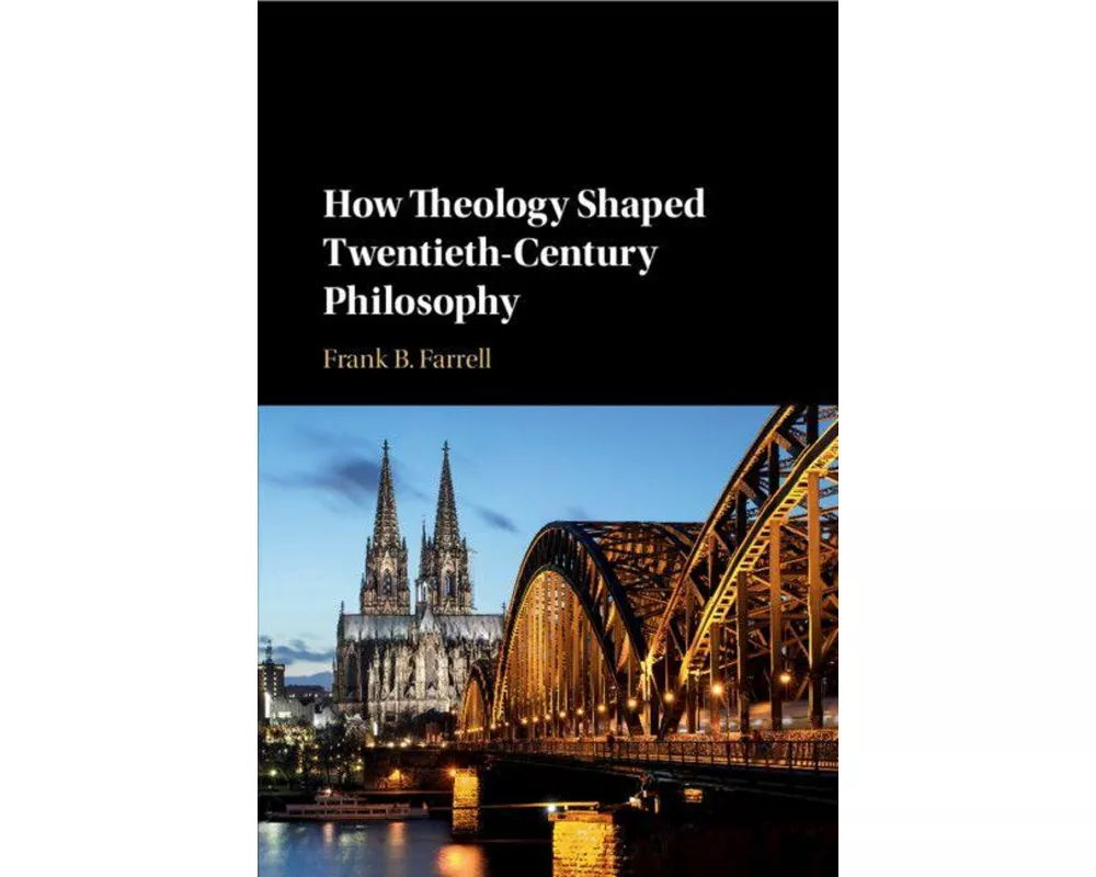 How Theology Shaped Twentieth-Century Philosophy
