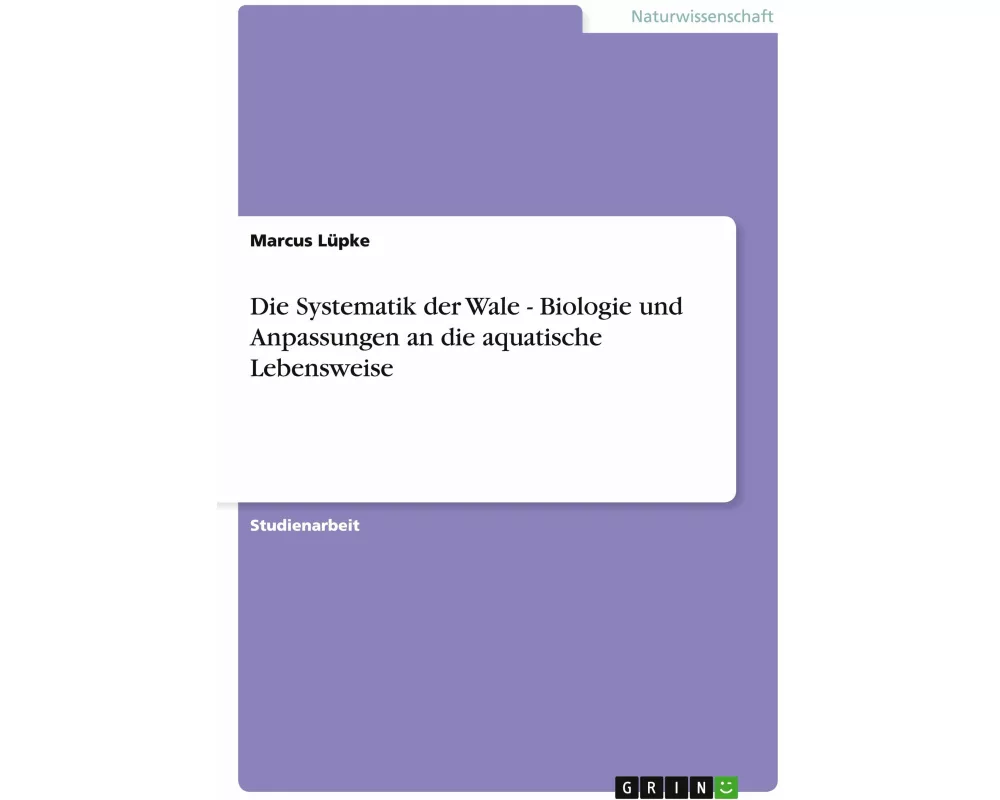 Die Systematik der Wale - Biologie und Anpassungen an die aquatische Lebensweise
