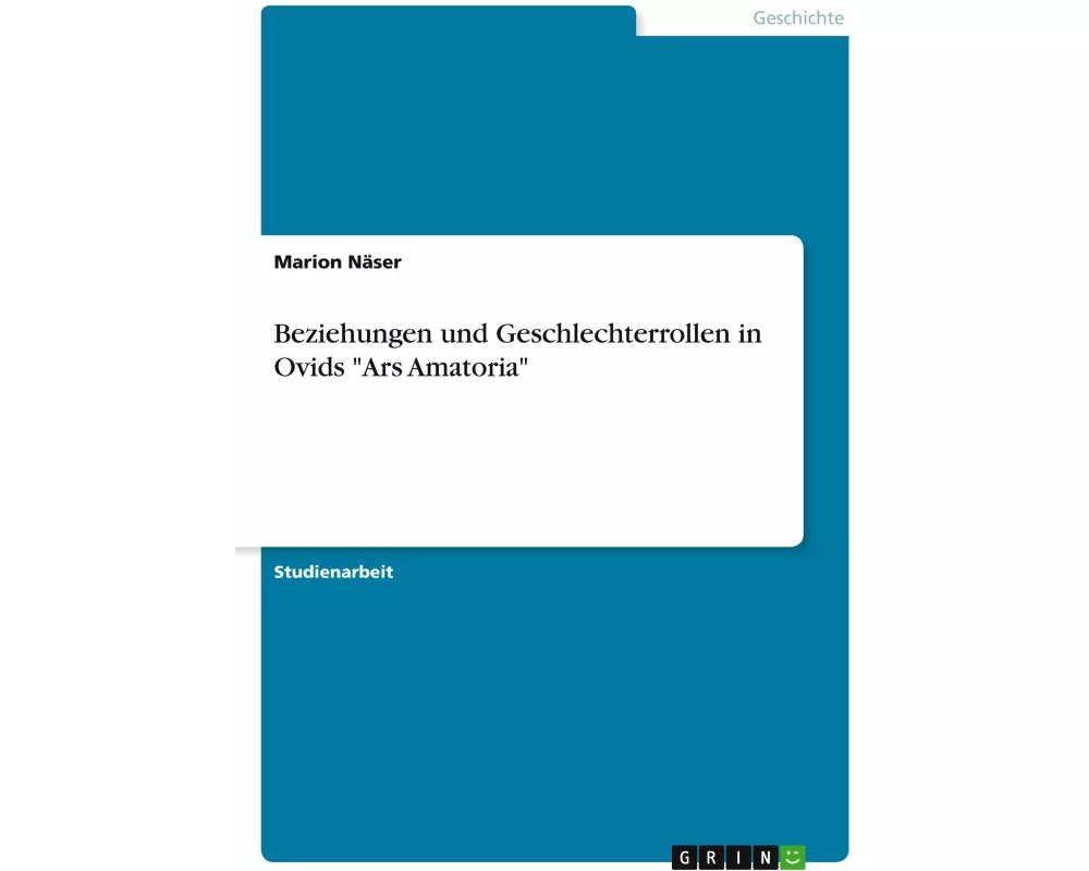 Beziehungen und Geschlechterrollen in Ovids "Ars Amatoria"