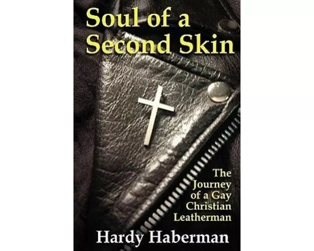 Soul of a Second Skin: The Journey of a Gay Christian Leatherman