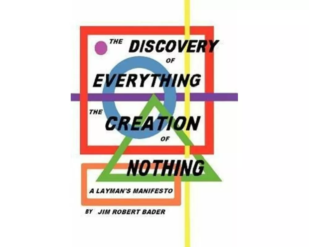 The Discovery of Everything, the Creation of Nothing