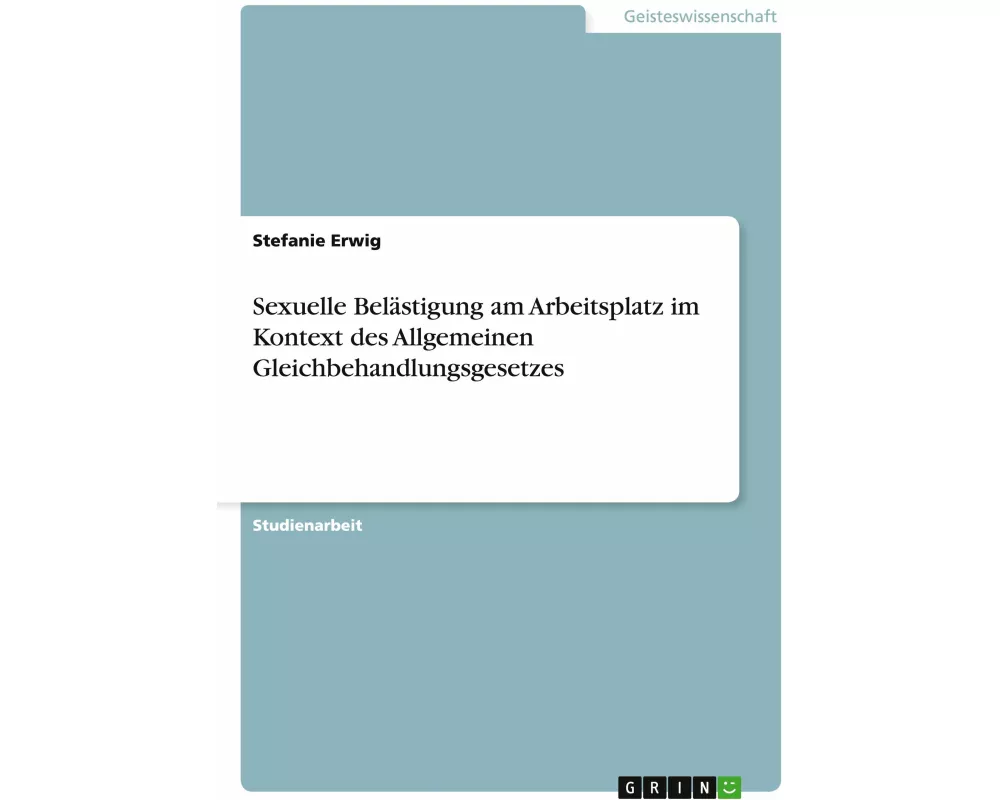 Sexuelle Belästigung am Arbeitsplatz im Kontext des Allgemeinen Gleichbehandlungsgesetzes