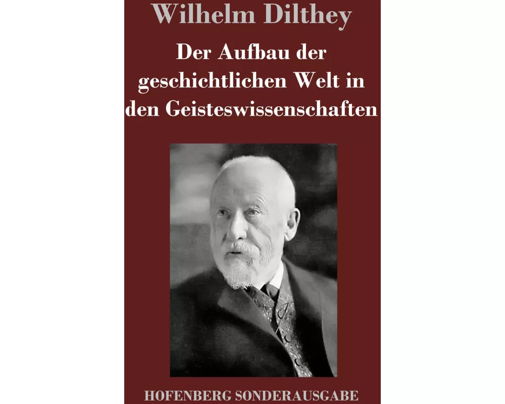 Der Aufbau der geschichtlichen Welt in den Geisteswissenschaften