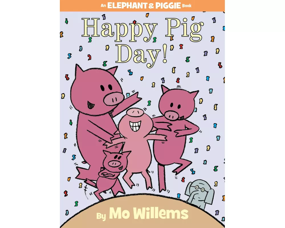 Happy Pig Day!-An Elephant and Piggie Book