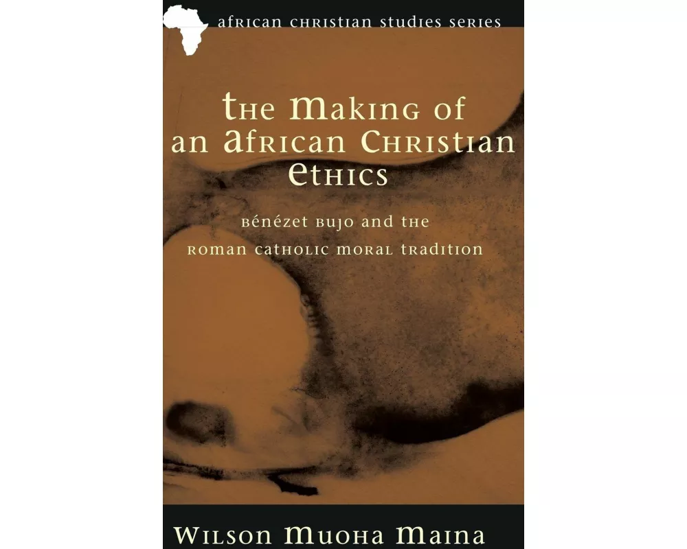 The Making of an African Christian Ethics