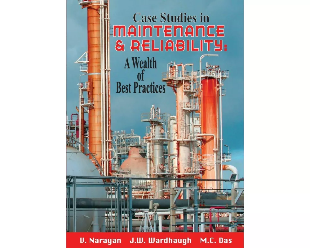 Case Studies in Maintenance and Reliability: A Wealth of Best Practices