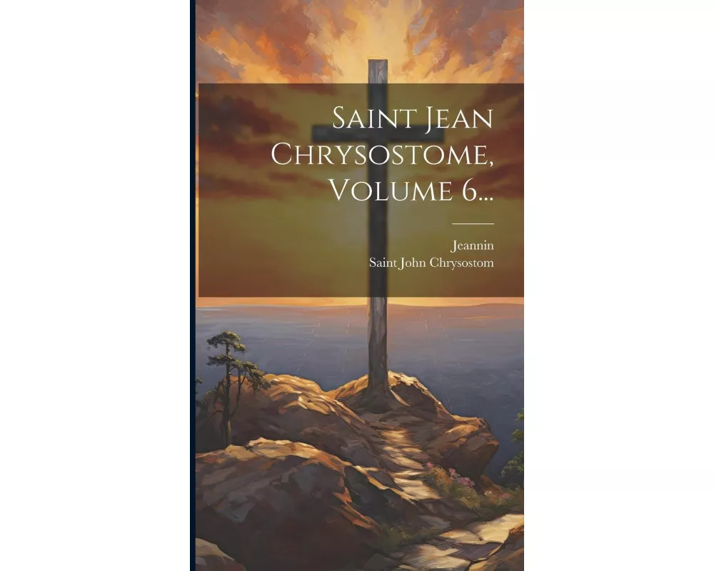 Saint Jean Chrysostome, Volume 6