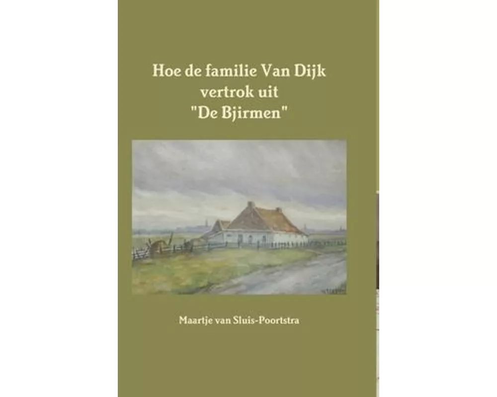 Hoe de familie Van Dijk vertrok uit "De Bjirmen"