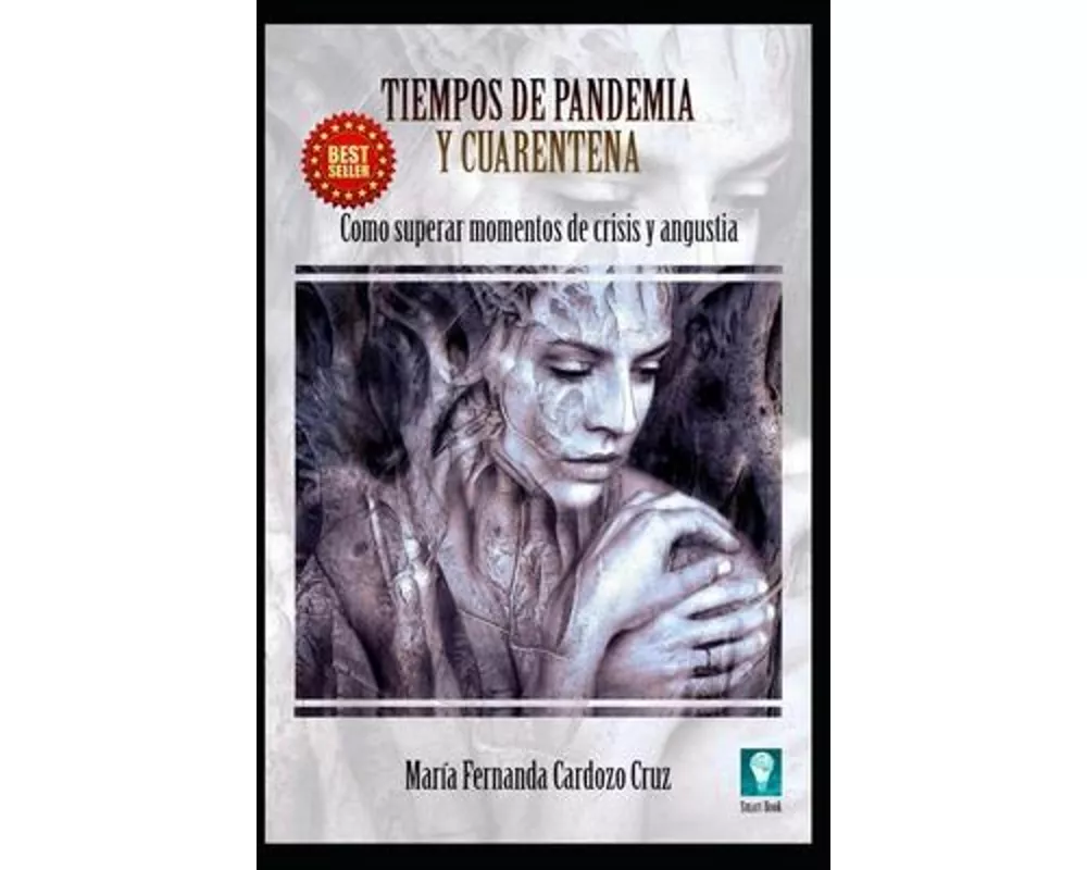 Tiempos de Pandemia y Cuarentena: Como superar momentos de Crisis y Angustia