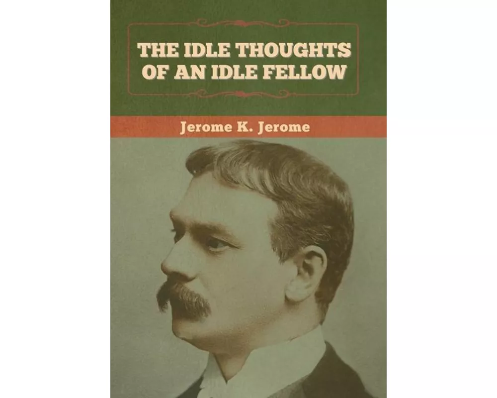 The Idle Thoughts of an Idle Fellow