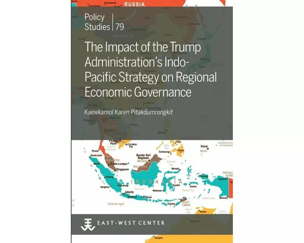 The Impact of the Trump Administration's Indo- Pacific Strategy on Regional Economic Governance
