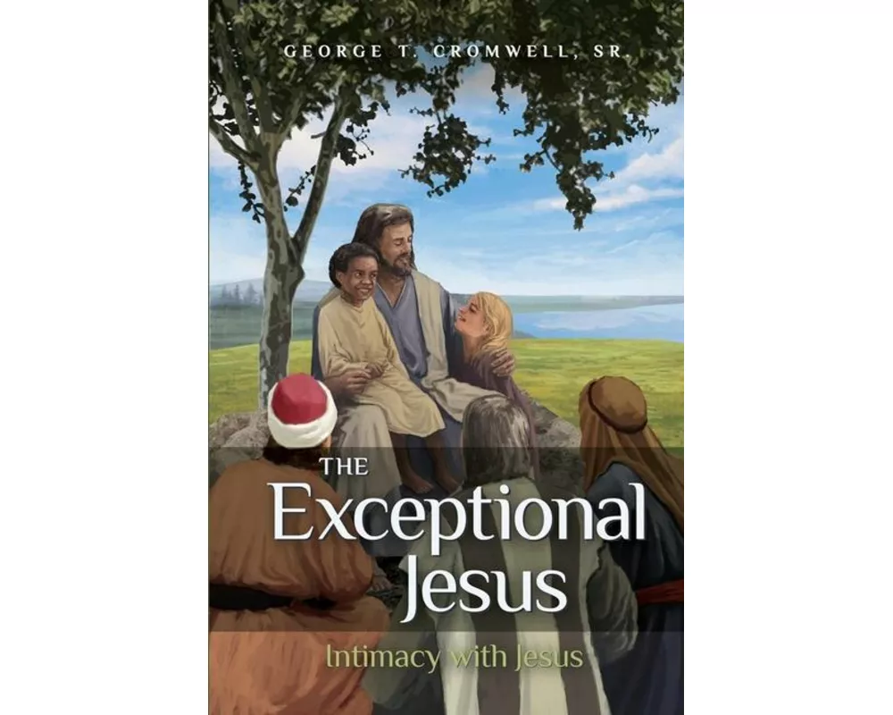 The Exceptional Jesus: Intimacy with Jesus