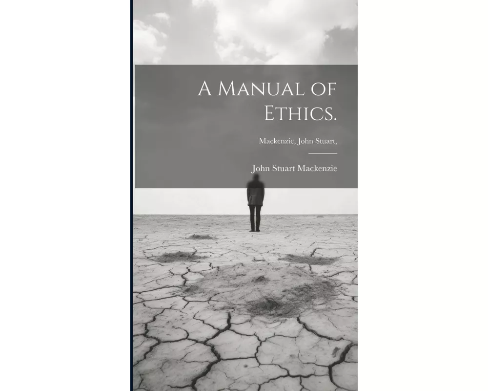 A Manual of Ethics. [microform]; Mackenzie, John Stuart