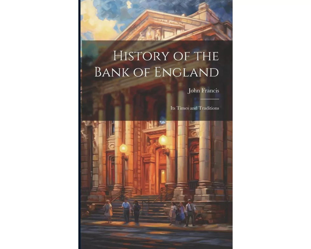History of the Bank of England: Its Times and Traditions