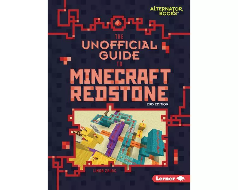 The Unofficial Guide to Minecraft Redstone, 2nd Edition