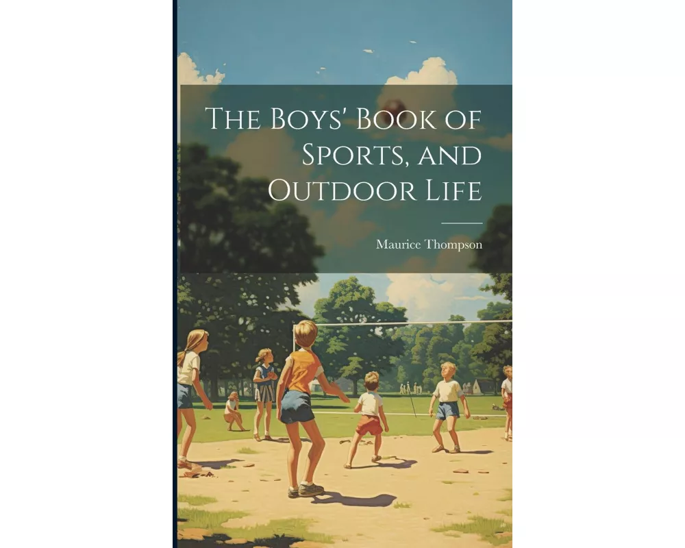 The Boys' Book of Sports, and Outdoor Life