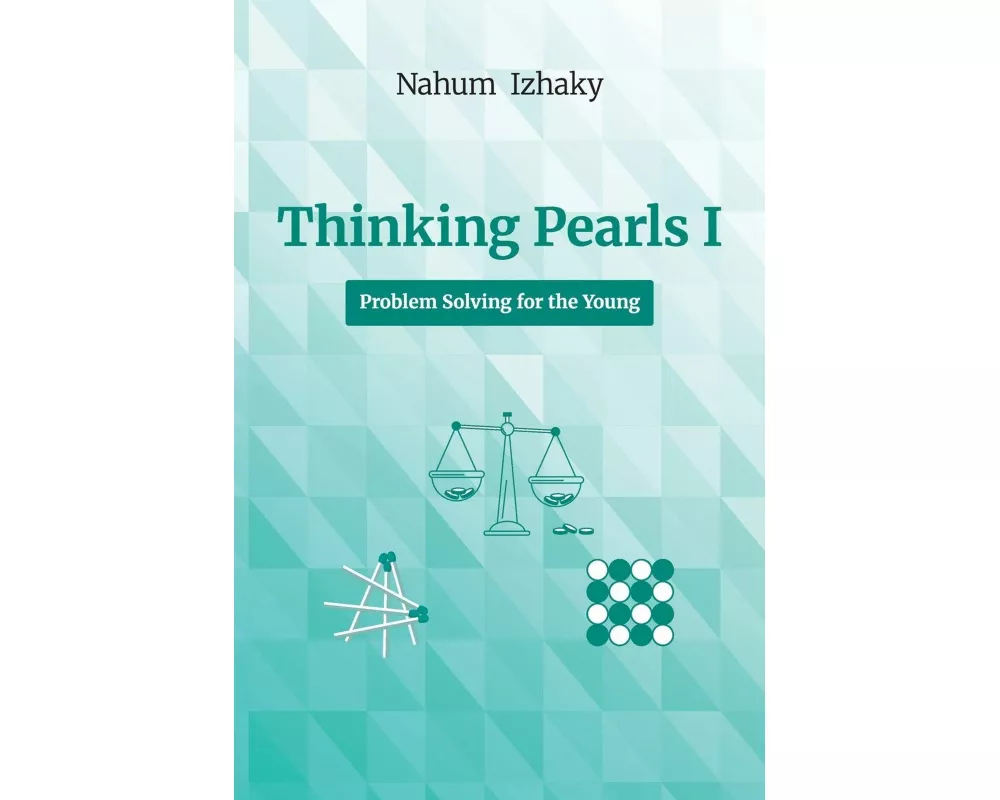 Thinking Pearls I, Problem Solving for the Young