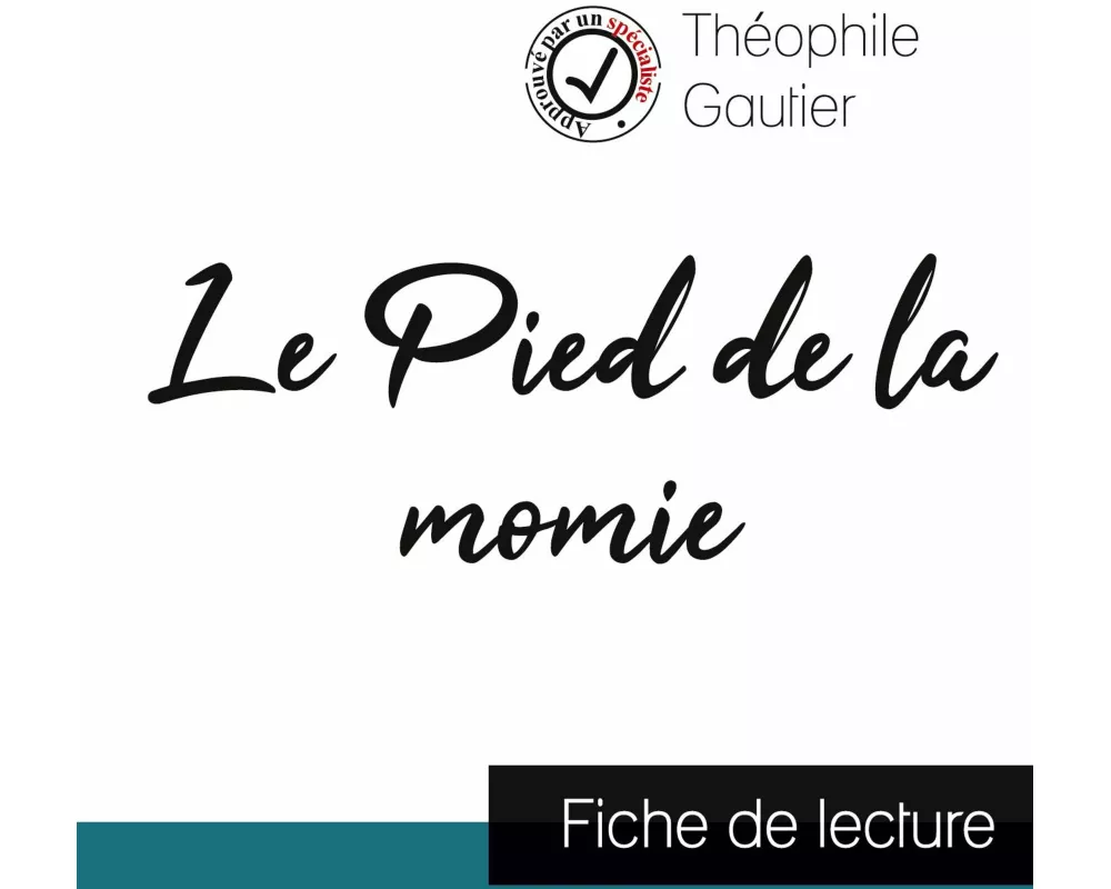 Le Pied de la momie de Théophile Gautier (fiche de lecture et analyse complète de l'¿uvre)
