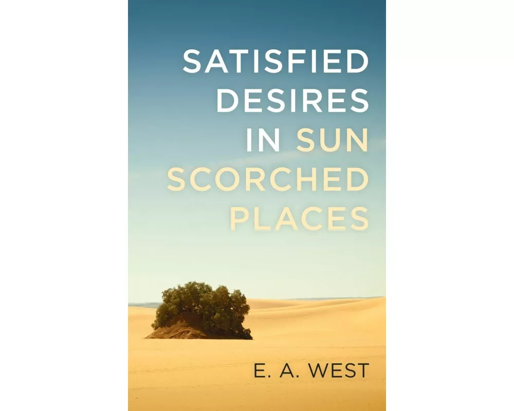 Satisfied Desires in Sun Scorched Places