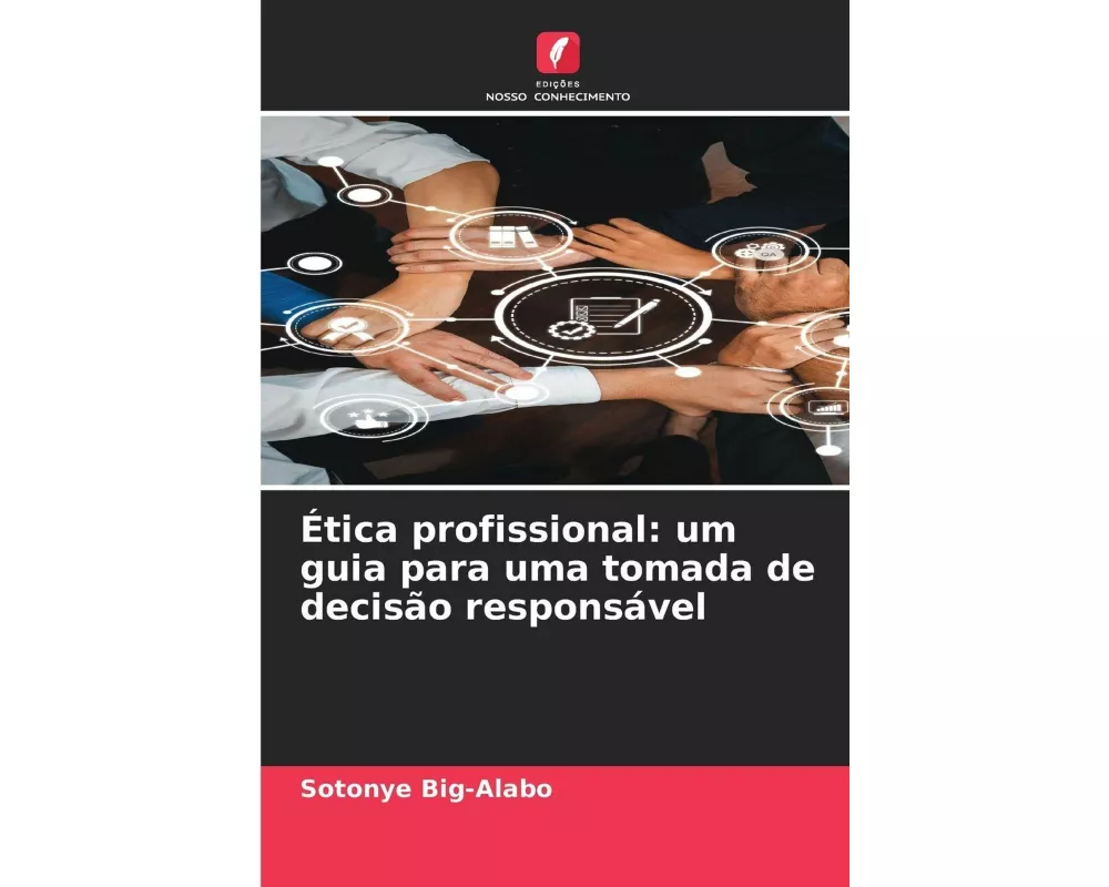 Ética profissional: um guia para uma tomada de decisão responsável