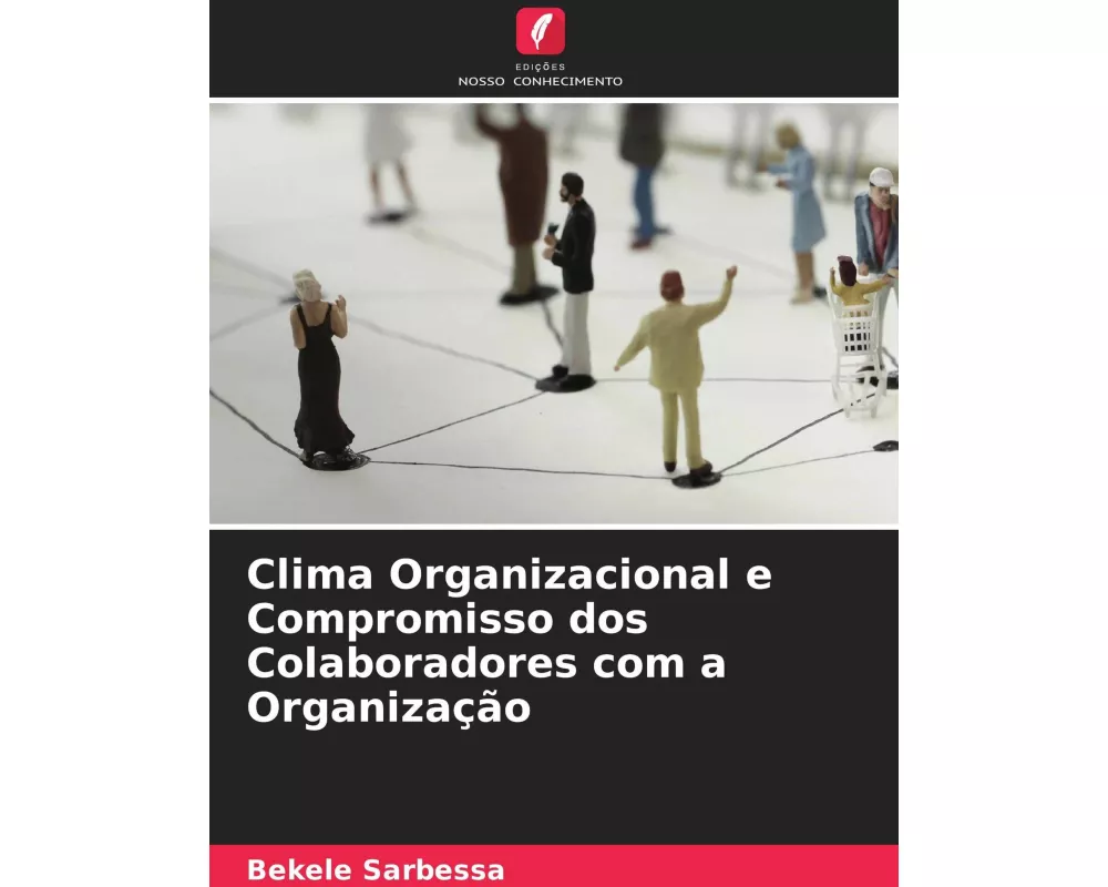 Clima Organizacional e Compromisso dos Colaboradores com a Organização