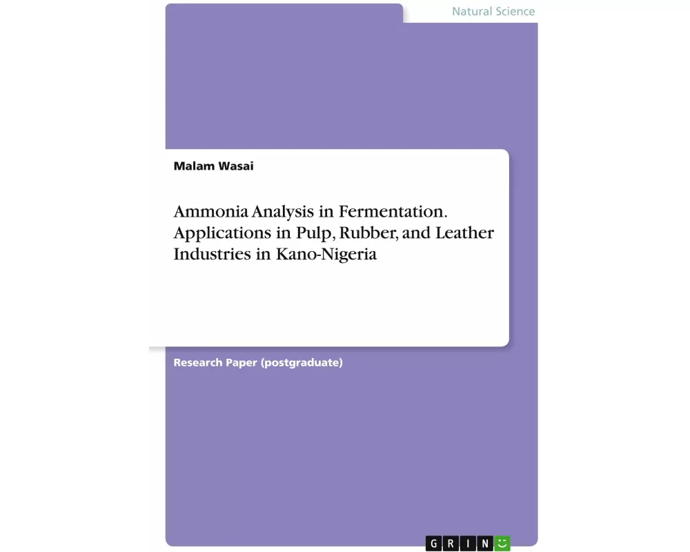 Ammonia Analysis in Fermentation. Applications in Pulp, Rubber, and Leather Industries in Kano-Nigeria