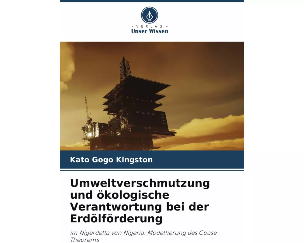 Umweltverschmutzung und ökologische Verantwortung bei der Erdölförderung