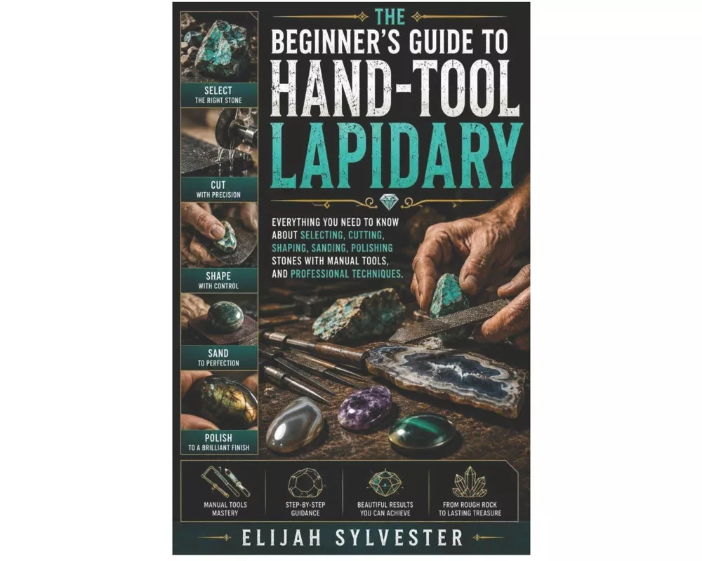 The Beginner's Guide to Hand-Tool Lapidary