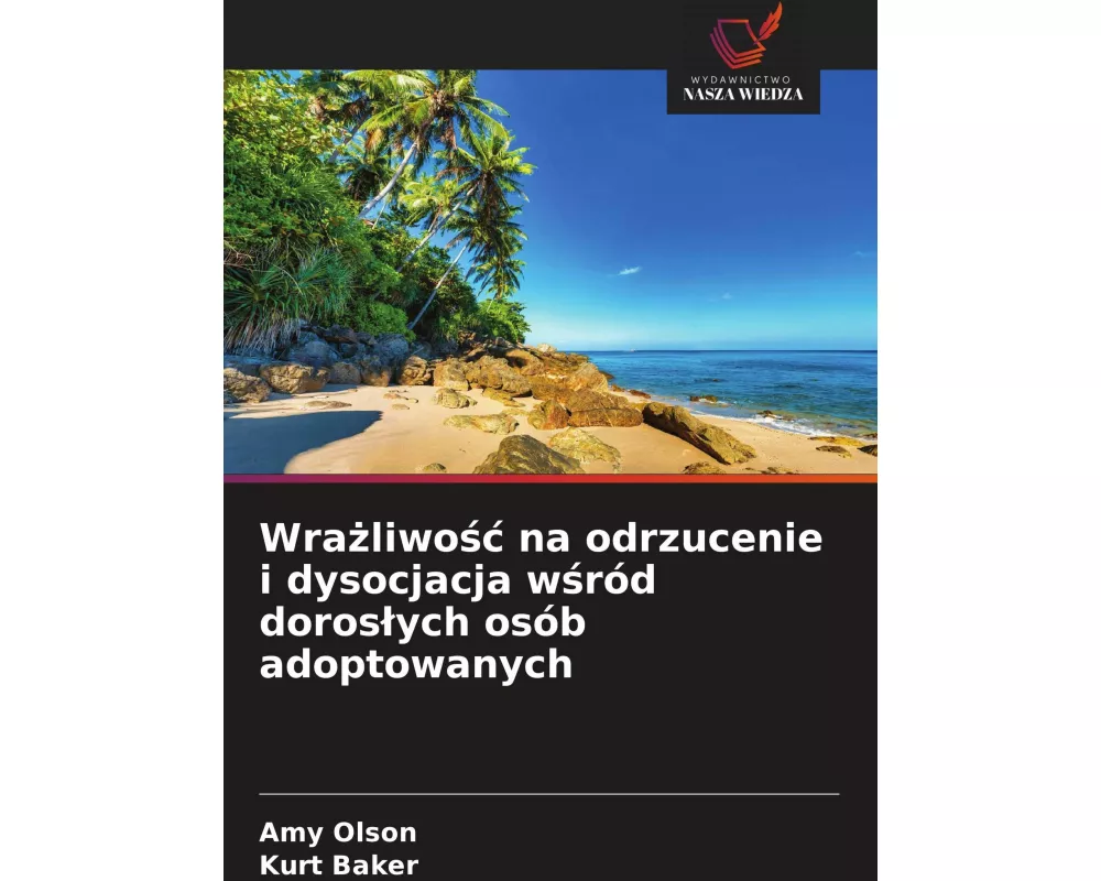 Wra¿liwo¿¿ na odrzucenie i dysocjacja w¿ród doros¿ych osób adoptowanych