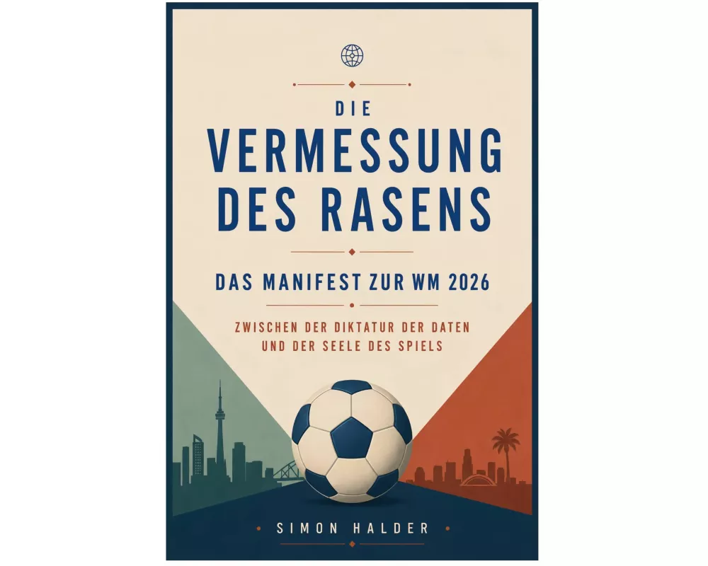 Die Vermessung des Rasens - Das Manifest zur WM 2026